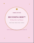 The Becoming Her™: 90-Day Glow Up Planner